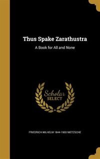 Thus Spake Zarathustra: A Book for All and None