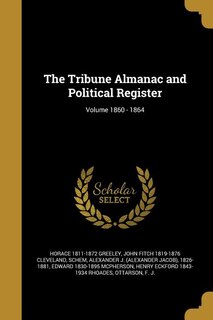 Front cover_The Tribune Almanac and Political Register; Volume 1860 - 1864