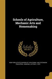 Schools of Agriculture, Mechanic Arts and Homemaking