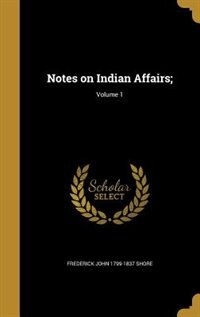 Front cover_Notes on Indian Affairs;; Volume 1