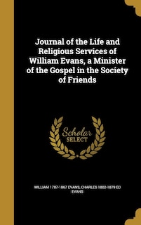 Front cover_Journal of the Life and Religious Services of William Evans, a Minister of the Gospel in the Society of Friends