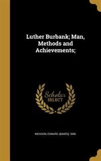 Front cover_Luther Burbank; Man, Methods and Achievements;
