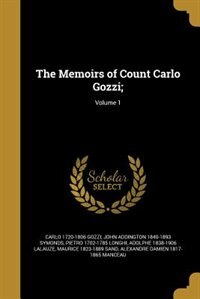 The Memoirs of Count Carlo Gozzi;; Volume 1