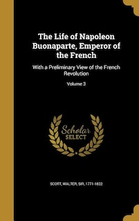 Couverture_The Life of Napoleon Buonaparte, Emperor of the French