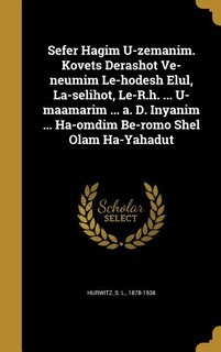 Couverture_Sefer Hagim U-zemanim. Kovets Derashot Ve-neumim Le-hodesh Elul, La-selihot, Le-R.h. ... U-maamarim ... a. D. Inyanim ... Ha-omdim Be-romo Shel Olam Ha-Yahadut