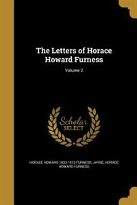 Front cover_The Letters of Horace Howard Furness; Volume 2