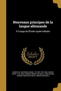 Nouveaux principes de la langue allemande: À l'usage de l'Ècole royale militaire