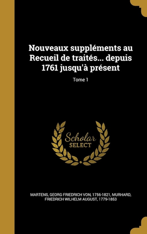 Front cover_Nouveaux suppléments au Recueil de traités... depuis 1761 jusqu'à présent; Tome 1