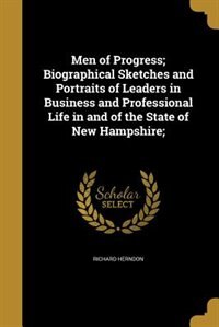 Front cover_Men of Progress; Biographical Sketches and Portraits of Leaders in Business and Professional Life in and of the State of New Hampshire;