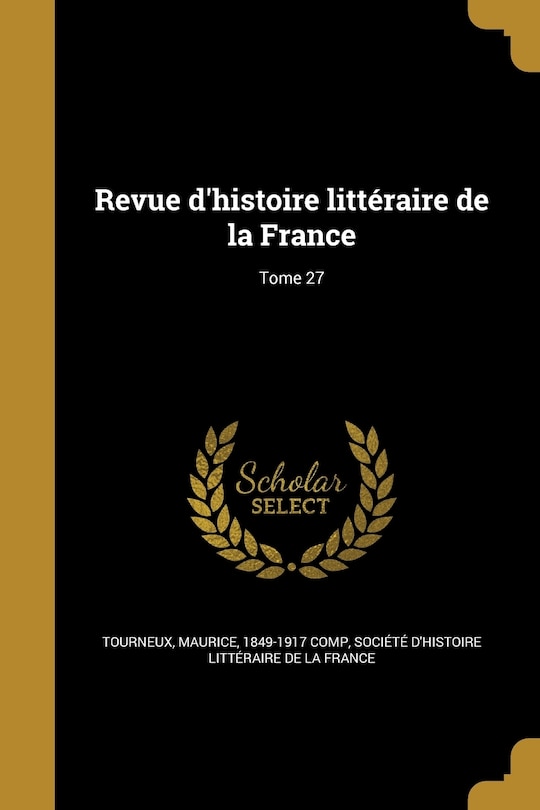 Front cover_Revue d'histoire littéraire de la France; Tome 27