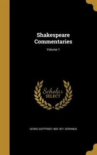 Front cover_Shakespeare Commentaries; Volume 1