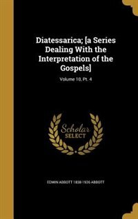 Diatessarica; [a Series Dealing With the Interpretation of the Gospels]; Volume 10, Pt. 4