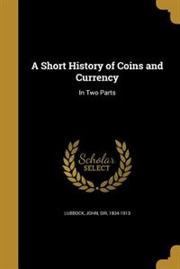 Couverture_A Short History of Coins and Currency