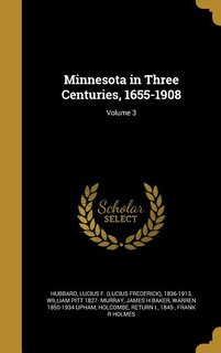 Front cover_Minnesota in Three Centuries, 1655-1908; Volume 3