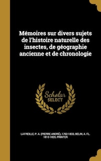 Front cover_Mémoires sur divers sujets de l'histoire naturelle des insectes, de géographie ancienne et de chronologie