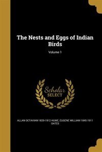 The Nests and Eggs of Indian Birds; Volume 1