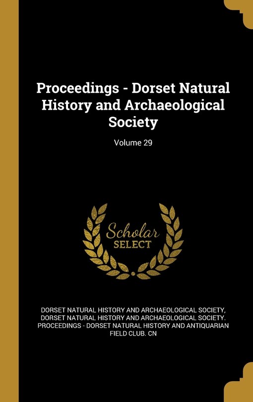 Couverture_Proceedings - Dorset Natural History and Archaeological Society; Volume 29