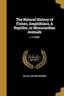 Front cover_The Natural History of Fishes, Amphibians, & Reptiles, or Monocardian Animals; v. 1 (1838)