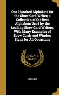 Front cover_One Hundred Alphabets for the Show Card Writer; a Collection of the Best Alphabets Used by the Leading Show Card Writers, With Many Examples of Show Cards and Window Signs for All Occasions