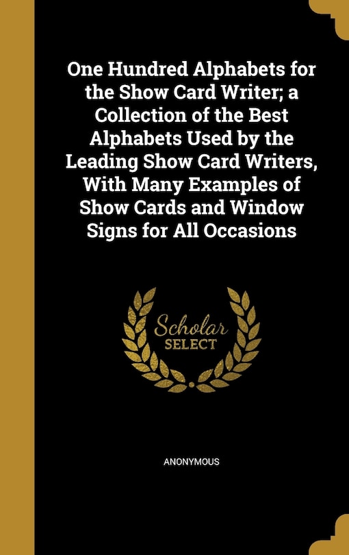 Front cover_One Hundred Alphabets for the Show Card Writer; a Collection of the Best Alphabets Used by the Leading Show Card Writers, With Many Examples of Show Cards and Window Signs for All Occasions