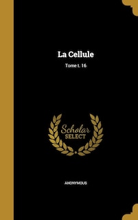 Front cover_La Cellule; Tome t. 16