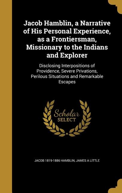 Front cover_Jacob Hamblin, a Narrative of His Personal Experience, as a Frontiersman, Missionary to the Indians and Explorer