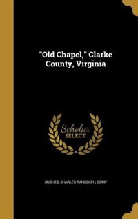 Front cover_Old Chapel, Clarke County, Virginia