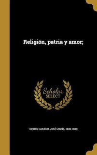 Religión, patria y amor;