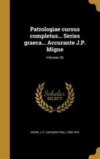 Couverture_Patrologiae cursus completus... Series graeca... Accurante J.P. Migne; Volumen 36