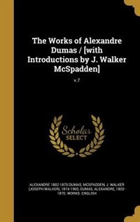 Front cover_The Works of Alexandre Dumas / [with Introductions by J. Walker McSpadden]; v.7