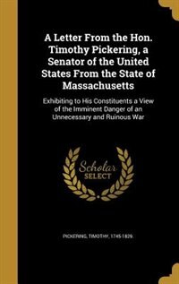 Front cover_A Letter From the Hon. Timothy Pickering, a Senator of the United States From the State of Massachusetts