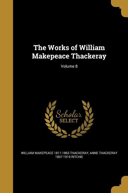 The Works of William Makepeace Thackeray; Volume 8