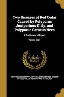 Couverture_Two Diseases of Red Cedar Caused by Polyporus Juniperinus N. Sp. and Polyporus Carneus Nees