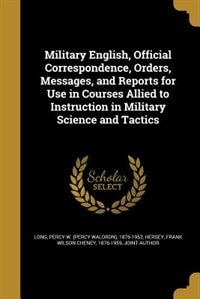 Couverture_Military English, Official Correspondence, Orders, Messages, and Reports for Use in Courses Allied to Instruction in Military Science and Tactics