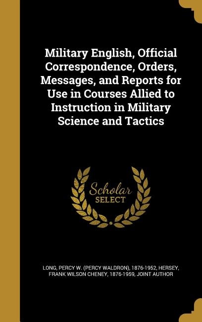 Couverture_Military English, Official Correspondence, Orders, Messages, and Reports for Use in Courses Allied to Instruction in Military Science and Tactics