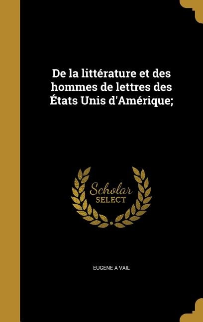 Front cover_De la littérature et des hommes de lettres des États Unis d'Amérique;