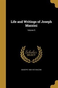 Couverture_Life and Writings of Joseph Mazzini; Volume 5