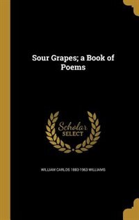 Couverture_Sour Grapes; a Book of Poems