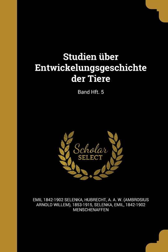 Studien über Entwickelungsgeschichte der Tiere; Band Hft. 5