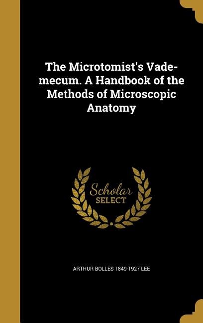 Front cover_The Microtomist's Vade-mecum. A Handbook of the Methods of Microscopic Anatomy