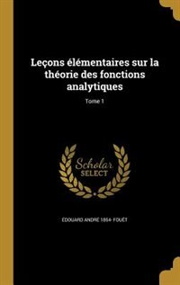 Front cover_Leçons élémentaires sur la théorie des fonctions analytiques; Tome 1