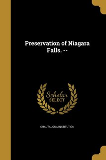 Front cover_Preservation of Niagara Falls. --