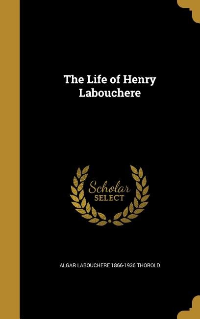 Front cover_The Life of Henry Labouchere