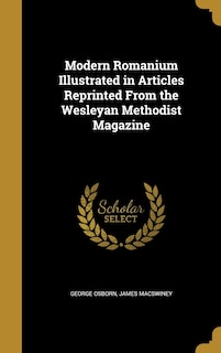 Modern Romanium Illustrated in Articles Reprinted From the Wesleyan Methodist Magazine