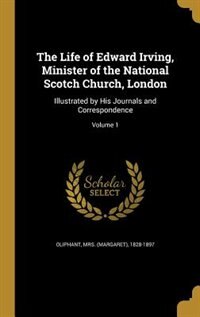 Front cover_The Life of Edward Irving, Minister of the National Scotch Church, London