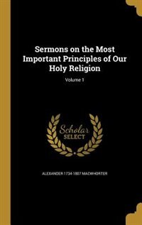 Front cover_Sermons on the Most Important Principles of Our Holy Religion; Volume 1