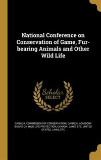Couverture_National Conference on Conservation of Game, Fur-bearing Animals and Other Wild Life