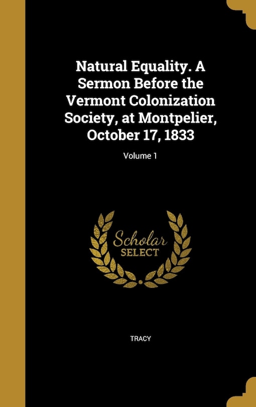 Front cover_Natural Equality. A Sermon Before the Vermont Colonization Society, at Montpelier, October 17, 1833; Volume 1