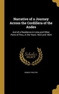 Front cover_Narrative of a Journey Across the Cordillera of the Andes