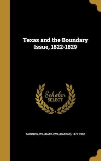Front cover_Texas and the Boundary Issue, 1822-1829
